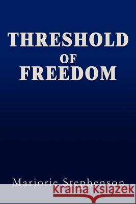 Threshold of Freedom Marjorie Barton Stephenson 9780595273430 Writers Club Press