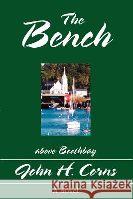 The Bench: above Boothbay Corns, John H. 9780595273485