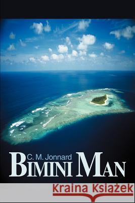 Bimini Man C. M. Jonnard 9780595273607 Writers Advantage