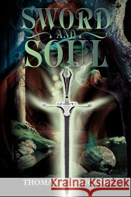 Sword and Soul Thomas W. Brucato 9780595274055 Writers Club Press