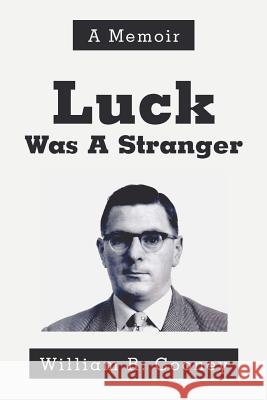 Luck Was A Stranger: A Memoir Cooney, William 9780595274321