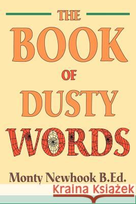 The Book of Dusty Words Monty Newhook 9780595274758 Writers Advantage