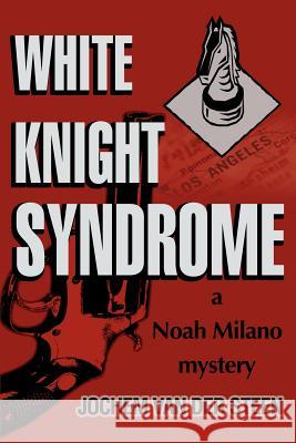 White Knight Syndrome: a Noah Milano mystery Vandersteen, Jochem 9780595274833 Writer's Showcase Press