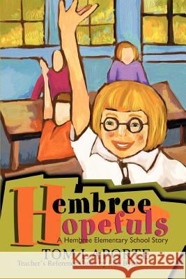Hembree Hopefuls: A Hembree Elementary Story Laporte, Tom 9780595275373 Weekly Reader Teacher's Press