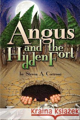 Angus and the Hidden Fort Steven A. Corirossi 9780595275403 iUniverse