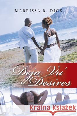 Deja Vu' Desires Marrissa R. Dick 9780595275496