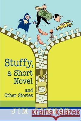 Stuffy, a Short Novel: and Other Stories Connor, Jim 9780595275571