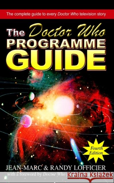 The Doctor Who Programme Guide : Fourth Edition Jean-Marc                                Randy Lofficier 9780595276189 