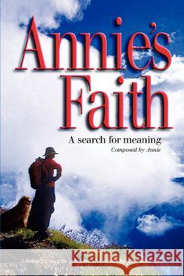 Annie's Faith: A Search for Meaning Kolp, Thomas 9780595276226 iUniverse