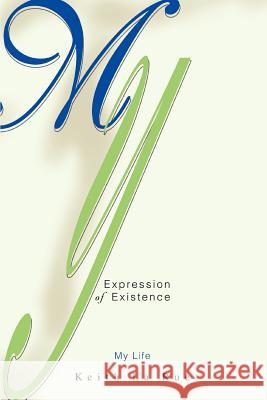 My Expression of Existence: My Life La Rue, Keith 9780595277117 iUniverse