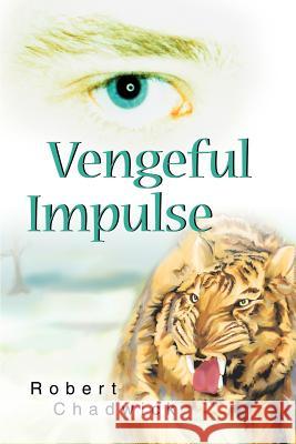 Vengeful Impulse Robert Chadwick 9780595278763