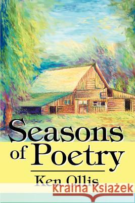 Seasons of Poetry Ken Ollis 9780595279067 iUniverse