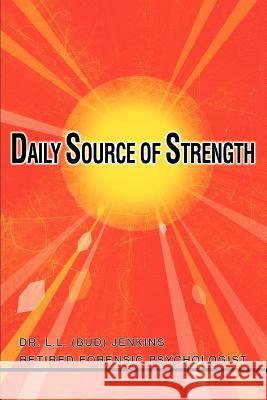 Daily Source of Strength Dr L. L. (Bud) Jenkins 9780595279838 iUniverse