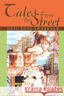 Tales From the Street Gail Rose Sharbaan 9780595279944