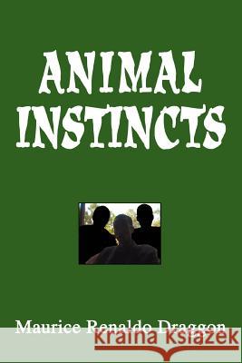 Animal Instincts Maurice Renaldo Draggon 9780595280094