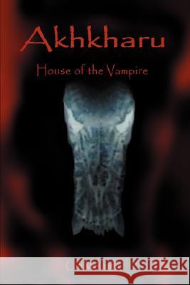 Akhkharu: House of the Vampire McKnight, Cari 9780595280377 iUniverse