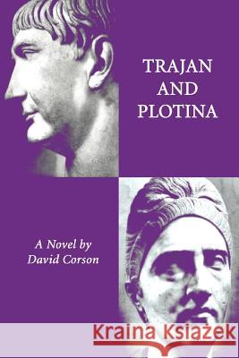 Trajan and Plotina David Corson 9780595280445 iUniverse