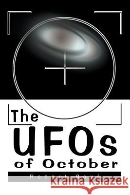 The UFOs of October Robert Bove 9780595280704 iUniverse