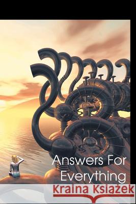 Answers For Everything Joe Paladin 9780595280711 iUniverse