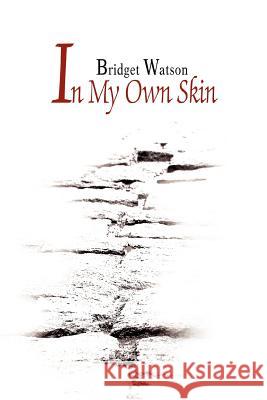 In My Own Skin Bridget Watson 9780595280735 Writers Club Press