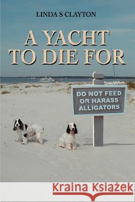 A Yacht To Die For Linda S. Clayton 9780595281015