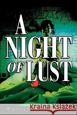 A Night Of Lust Walter H. Haddon 9780595281268