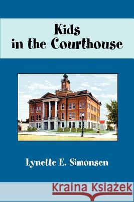 Kids in the Courthouse Lynette E. Simonsen 9780595281480