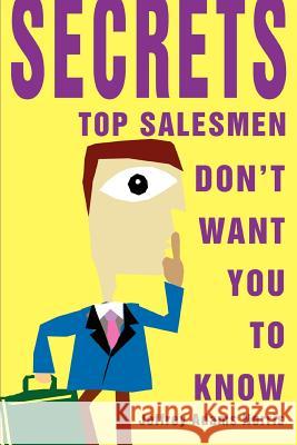 Secrets Top Salesmen Don't Want You To Know Jeffrey Adams Norris 9780595281596 iUniverse