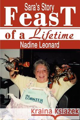 Feast of a Lifetime : Sara's Story Nadine Leonard 9780595281787 