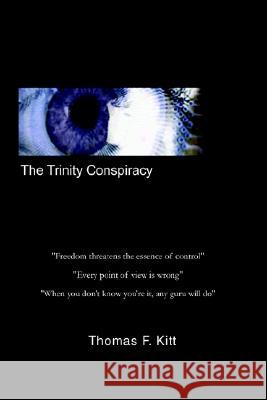 The Trinity Conspiracy Thomas F. Kitt 9780595281985