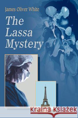 The Lassa Mystery James Oliver White 9780595282210 iUniverse