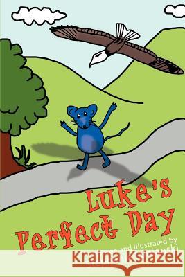 Luke's Perfect Day Stephanie Lunianski 9780595282869 iUniverse