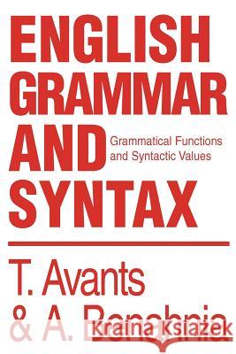 English Grammar and Syntax: Grammatical Functions and Syntactic Values Avants, T. &. a. Benahnia 9780595283156 iUniverse