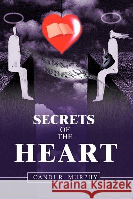 Secrets of The Heart Candi R. Murphy 9780595283286