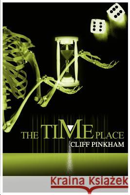 The Time Place Cliff Pinkham 9780595283859