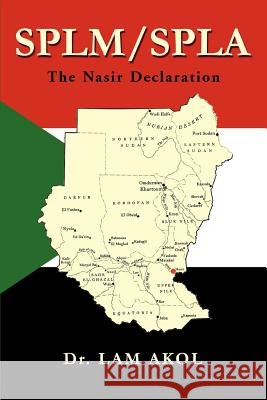 splm/spla: The Nasir Declaration Akol, Lam 9780595284597 iUniverse