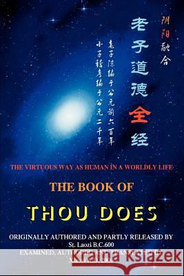 The Book of Thou Does: The Virtuous Way as human in a worldly life Xiaozi 9780595284726 iUniverse