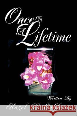 Once In A Lifetime Hazel R. Calderon 9780595287406 iUniverse