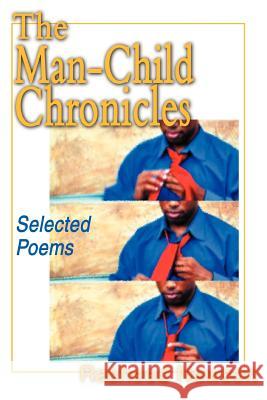 The Man-Child Chronicles: Selected Poems Newson, Rasheed 9780595287680