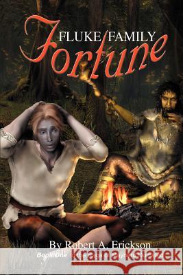 Fluke Family Fortune: Book One in the Saga of Maynerd Dumsted Erickson, Robert A. 9780595288274