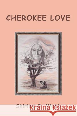 Cherokee Love Shirley G. Webb 9780595288373 iUniverse