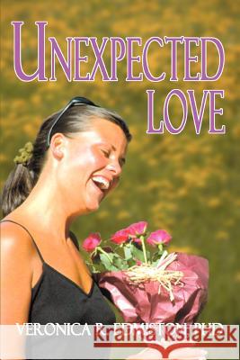 Unexpected Love Veronica R. Edmiston 9780595289585 iUniverse