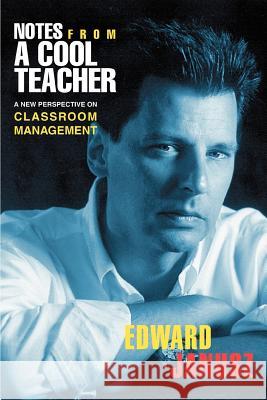 Notes From a Cool Teacher: A New Perspective on Classroom Management Janusz, Edward 9780595289691 iUniverse