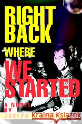 Right Back Where We Started Joseph F. Kelly 9780595289998
