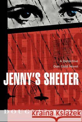 Jenny's Shelter: A Detective Dan Gold Novel Todt, Douglas 9780595290277 iUniverse