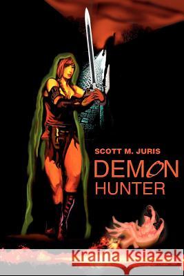 Demon Hunter Scott M. Juris 9780595290420 iUniverse