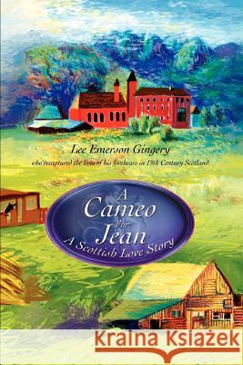 A Cameo for Jean: A Scottish Love Story Gingery, Lee Emerson 9780595290956 iUniverse