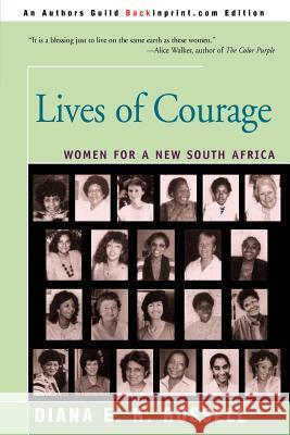 Lives of Courage: Women for a New South Africa Russell, Diana E. H. 9780595291397 Backinprint.com