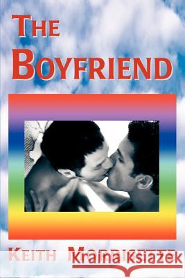 The Boyfriend Keith Morrisette 9780595291403 iUniverse