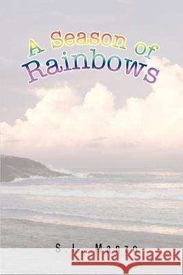A Season of Rainbows S. L. Manzo 9780595291816